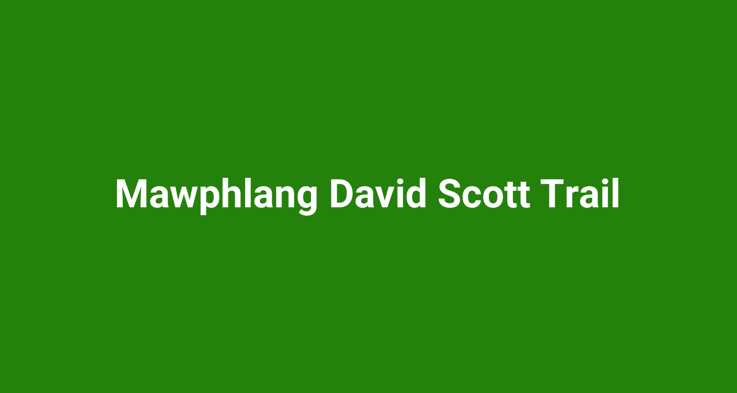Mawphlang David Scott Trail