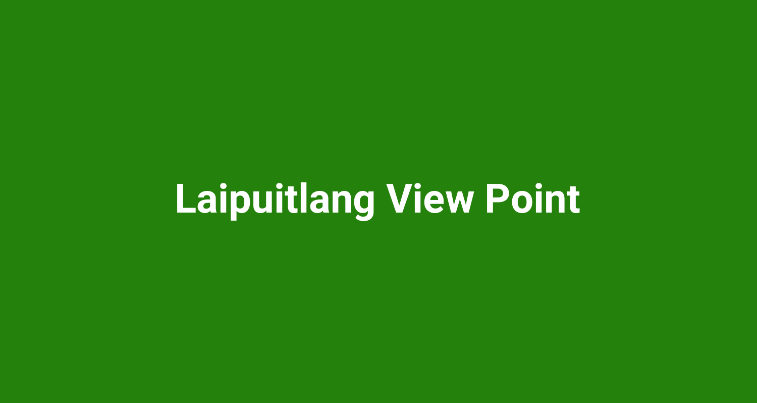 Laipuitlang View Point