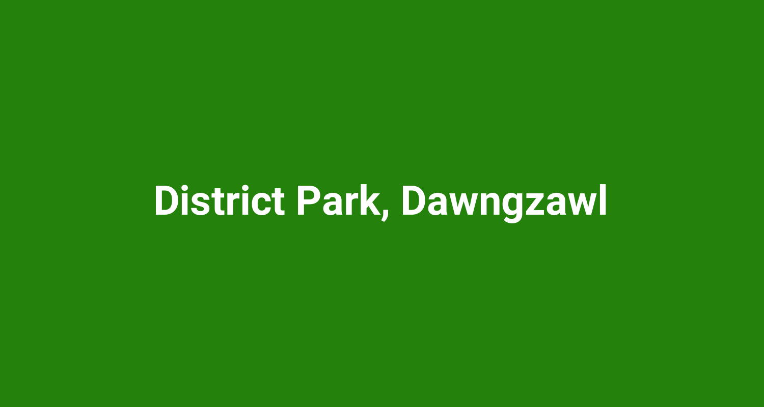 District Park Dawngzawl