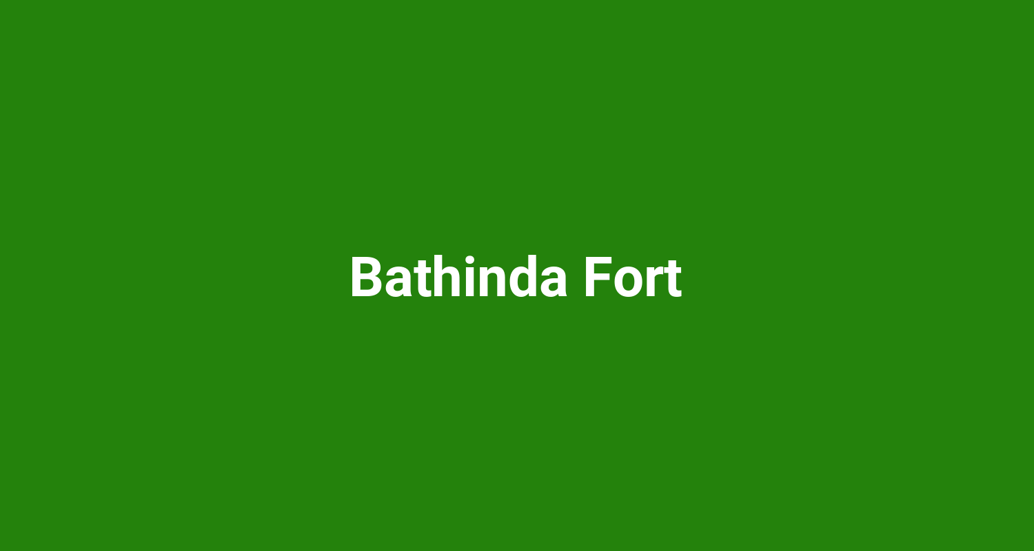 Bathinda Fort