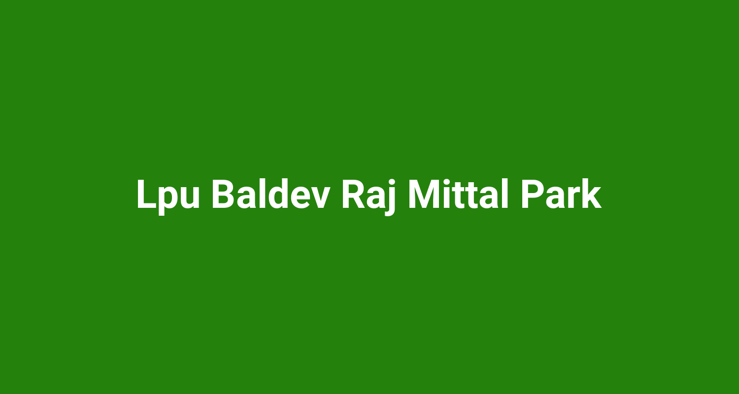 Lpu Baldev Raj Mittal Park