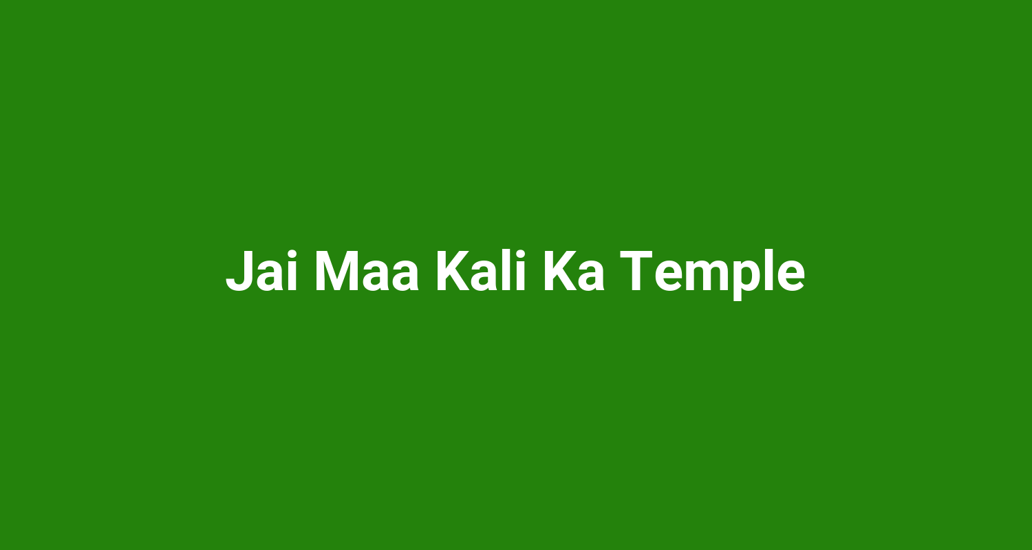 Jai Maa Kali Ka Temple