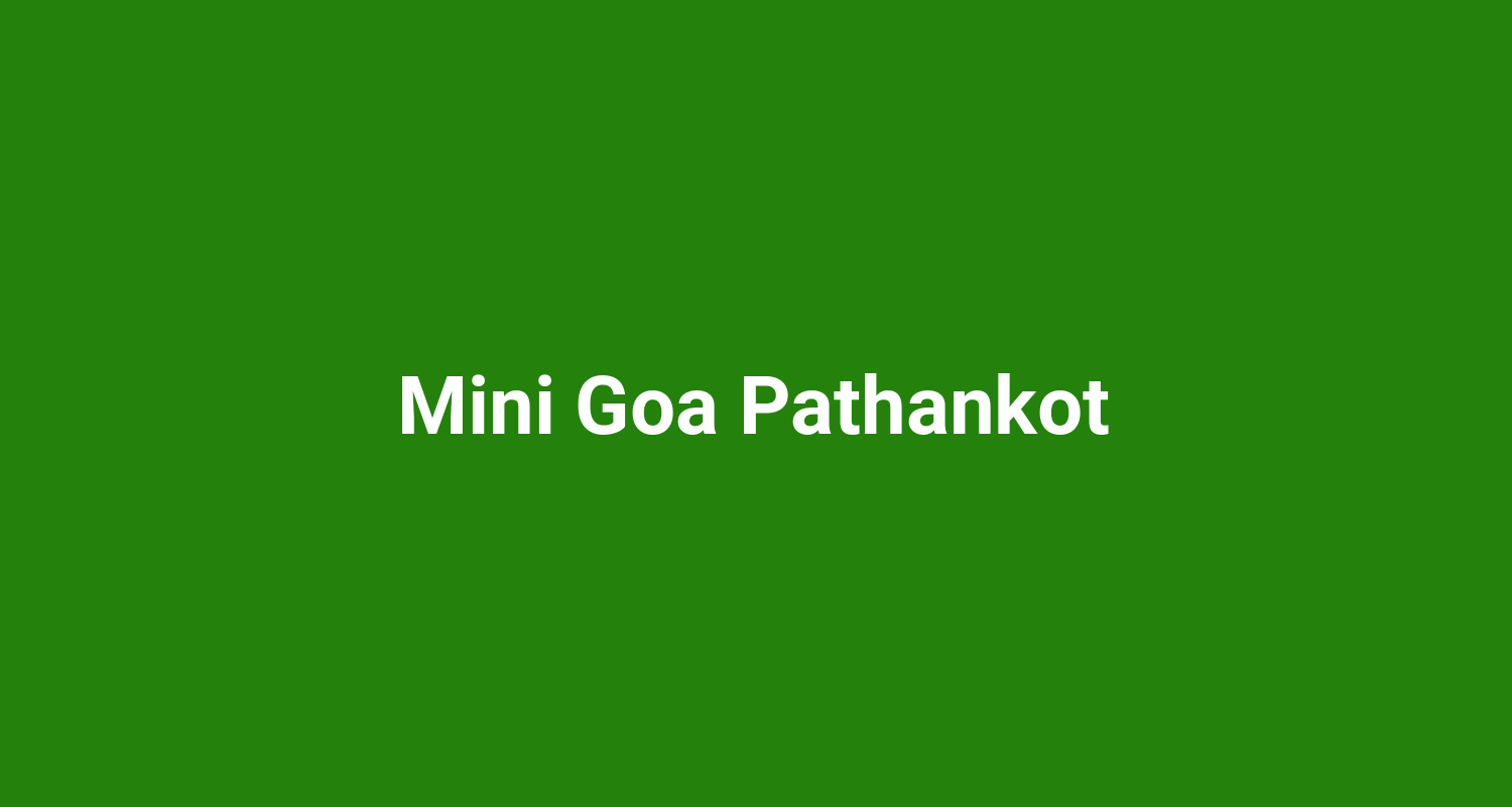 Mini Goa Pathankot
