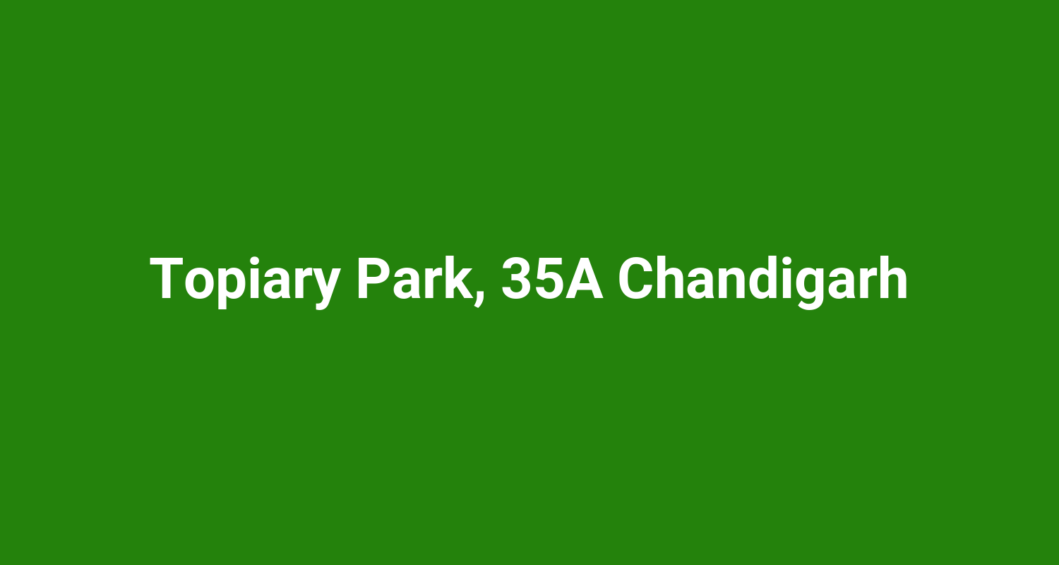 Topiary Park 35A Chandigarh