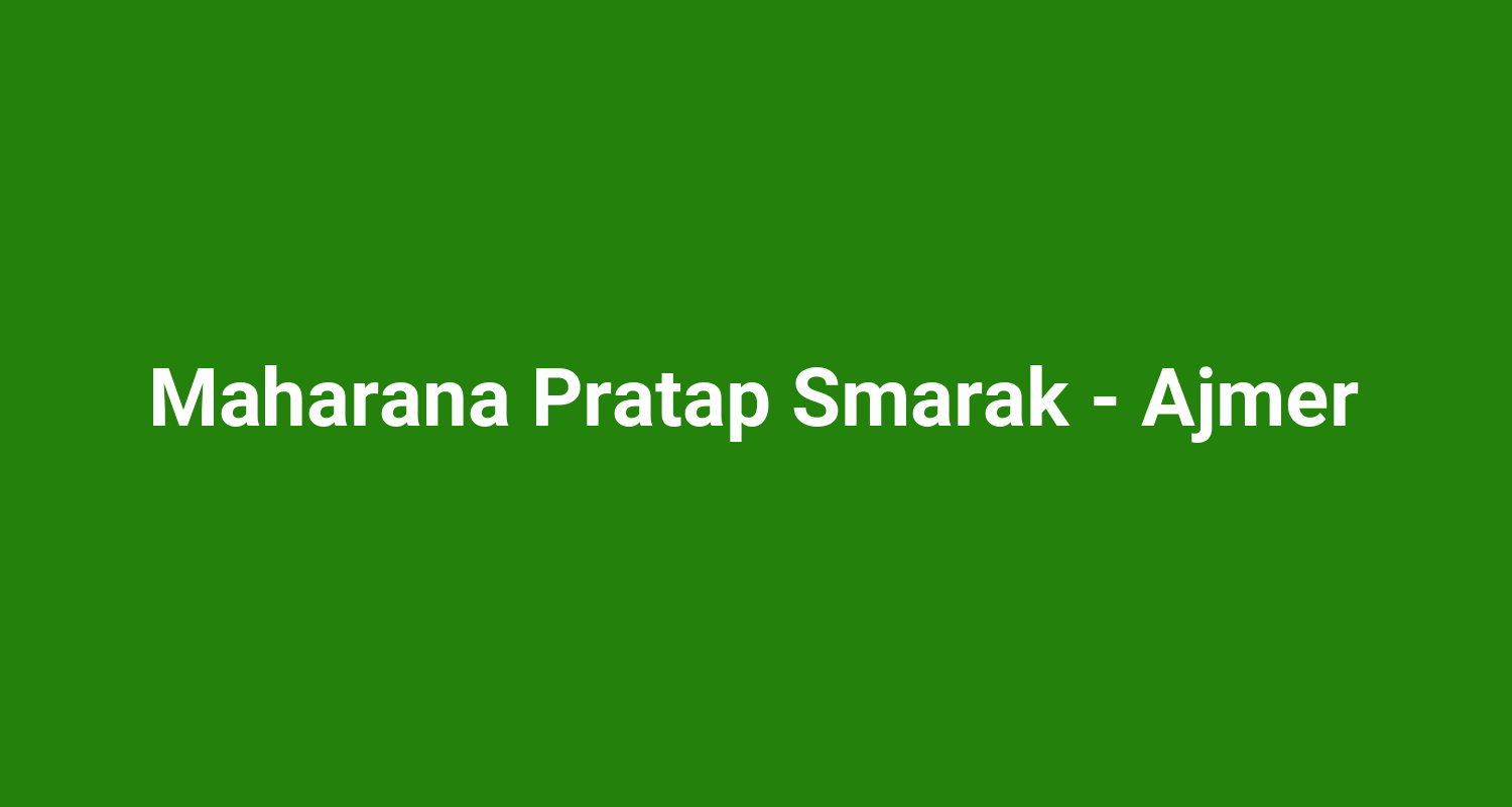 Maharana Pratap Smarak  Ajmer