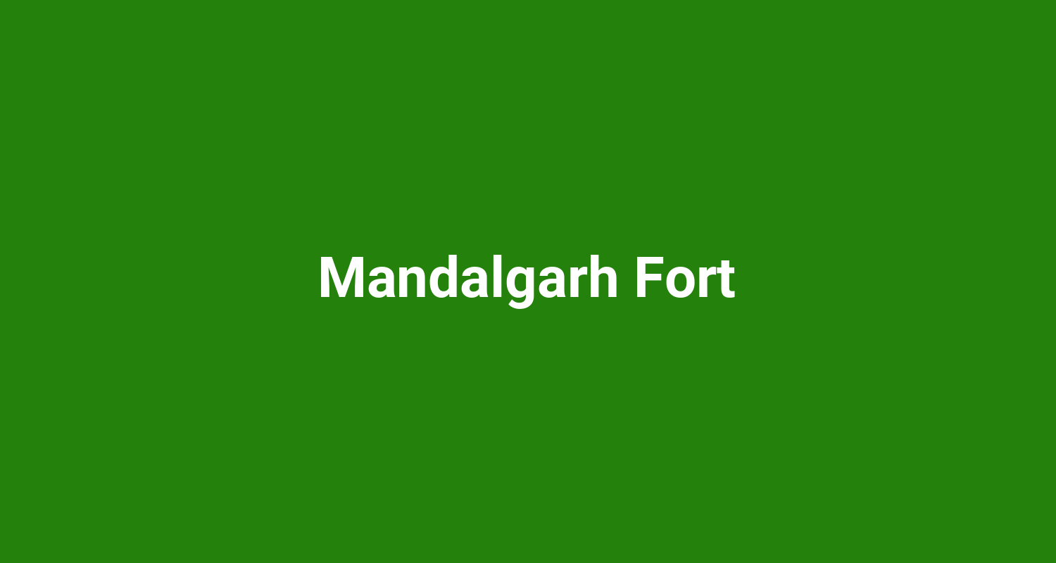 Mandalgarh Fort