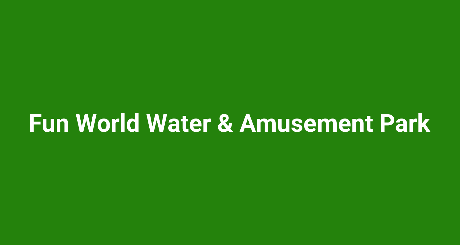 Fun World Water  Amusement Park