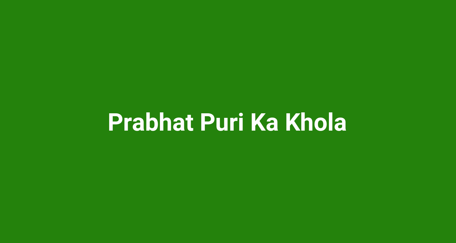 Prabhat Puri Ka Khola