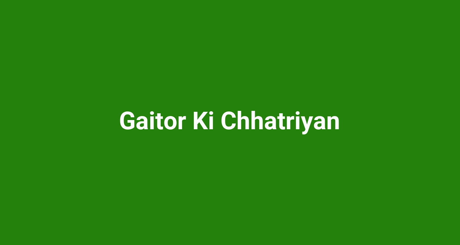 Gaitor Ki Chhatriyan