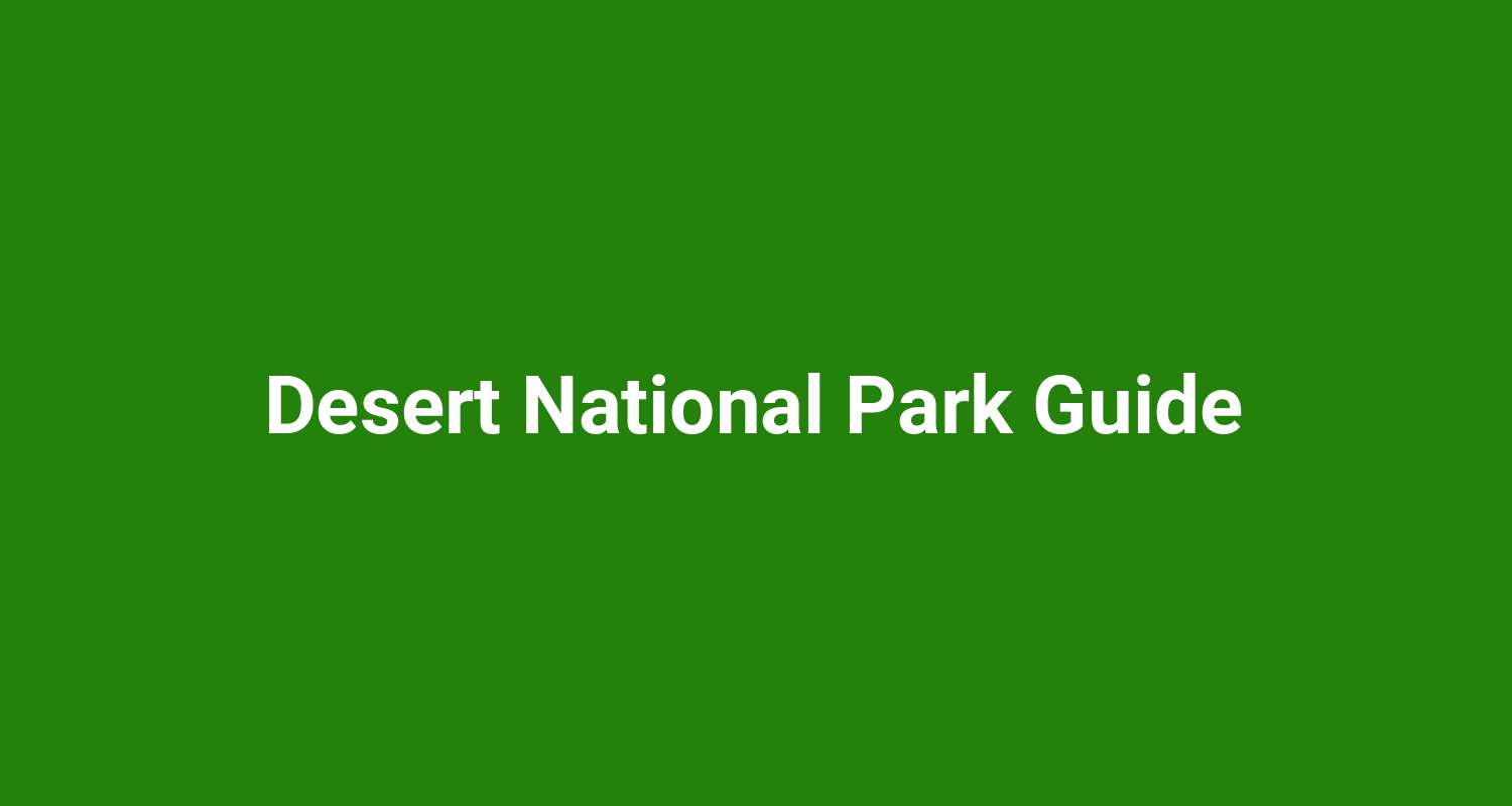 Desert National Park Guide