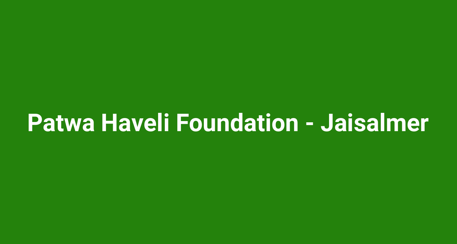 Patwa Haveli Foundation  Jaisalmer