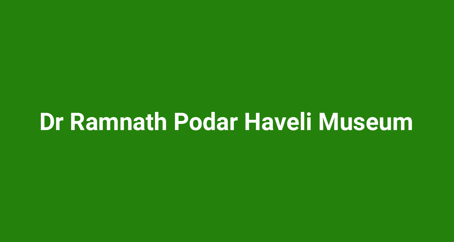 Dr Ramnath Podar Haveli Museum