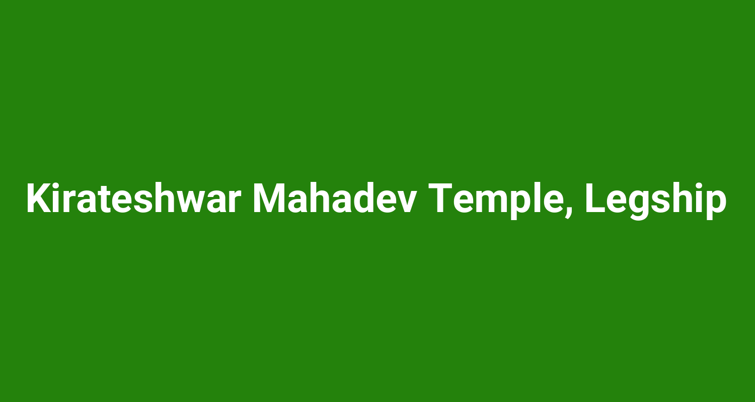 Kirateshwar Mahadev Temple Legship