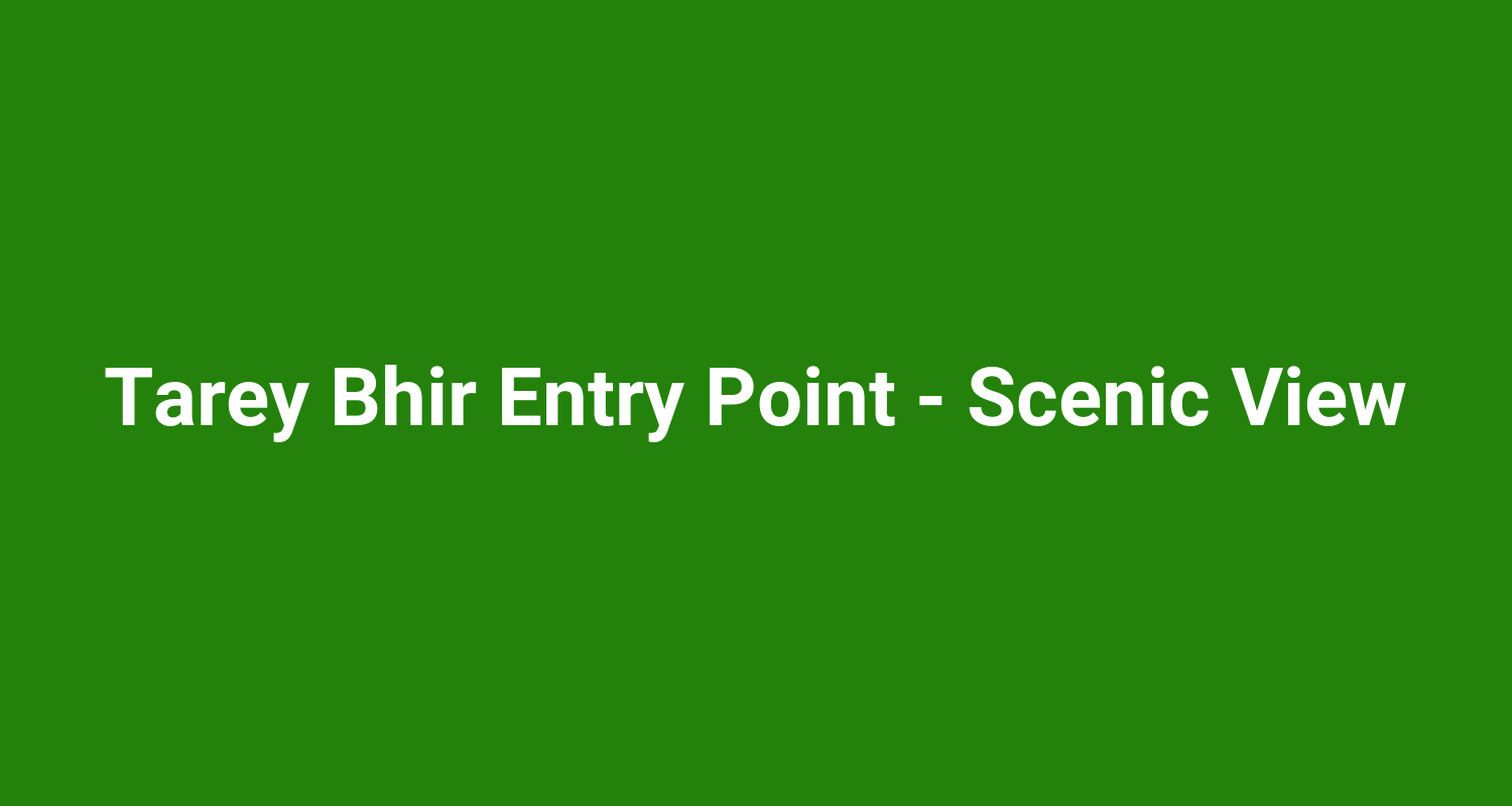 Tarey Bhir Entry Point  Scenic View