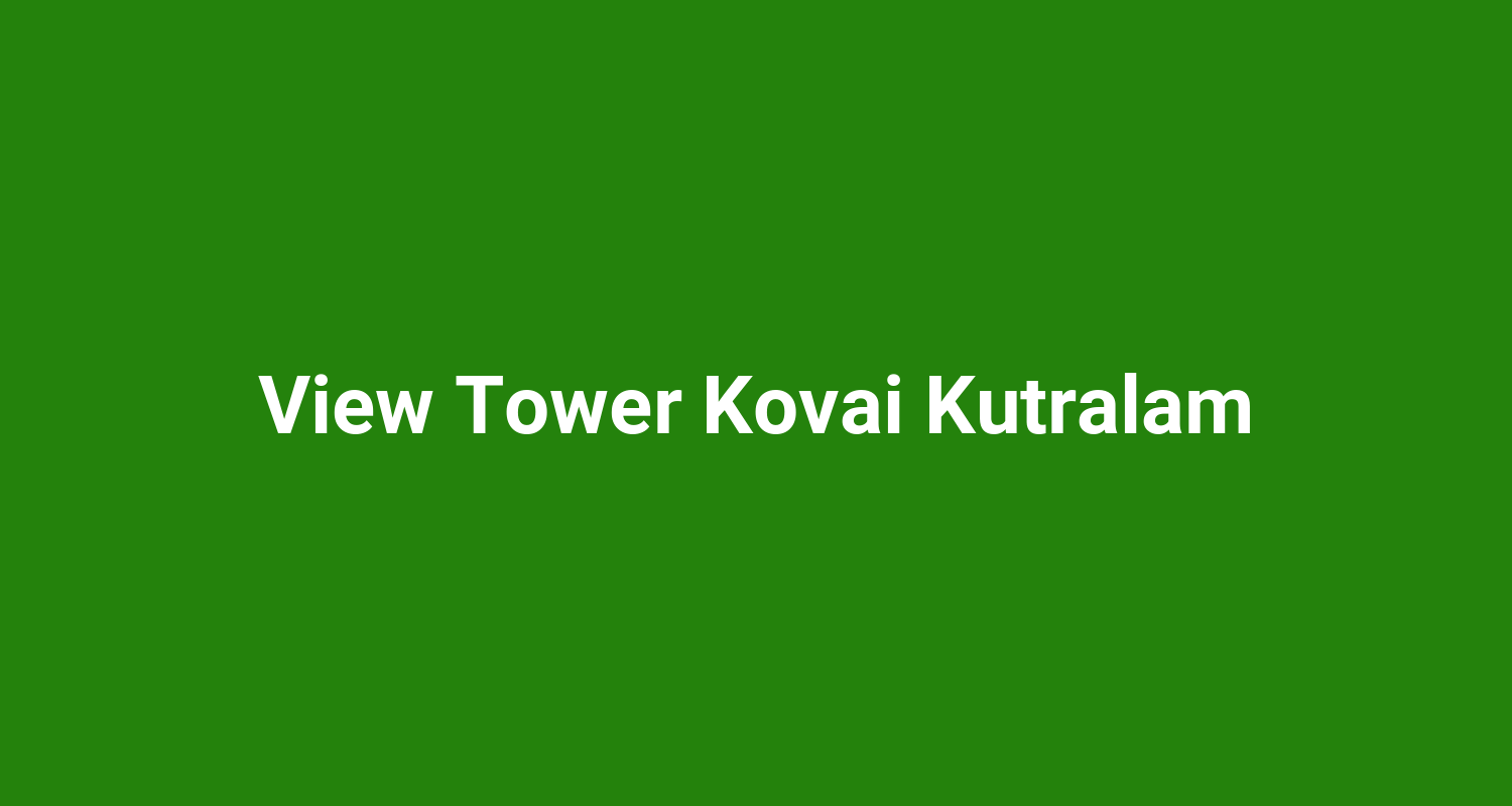 View Tower Kovai Kutralam