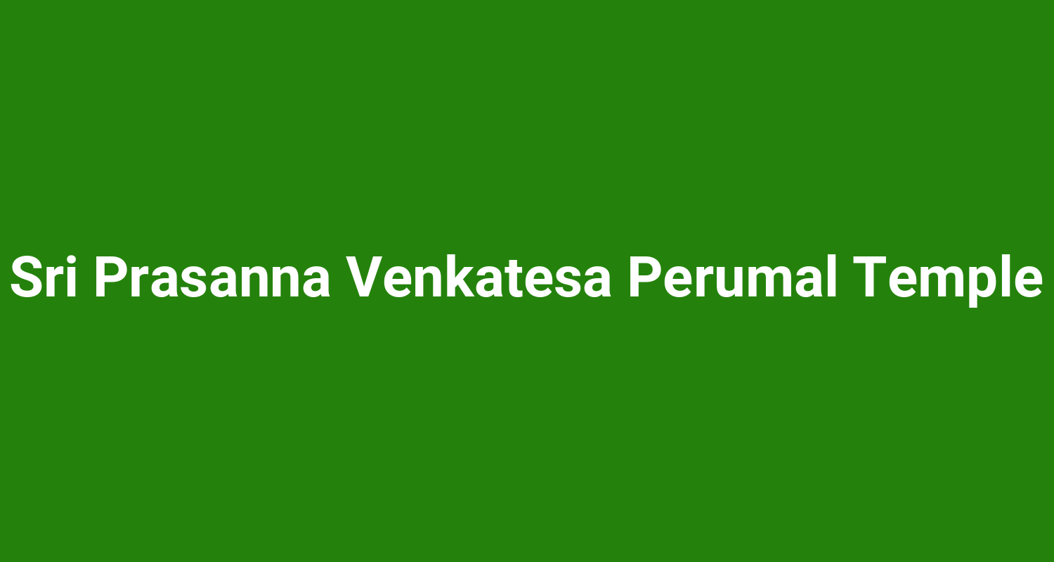 Sri Prasanna Venkatesa Perumal Temple