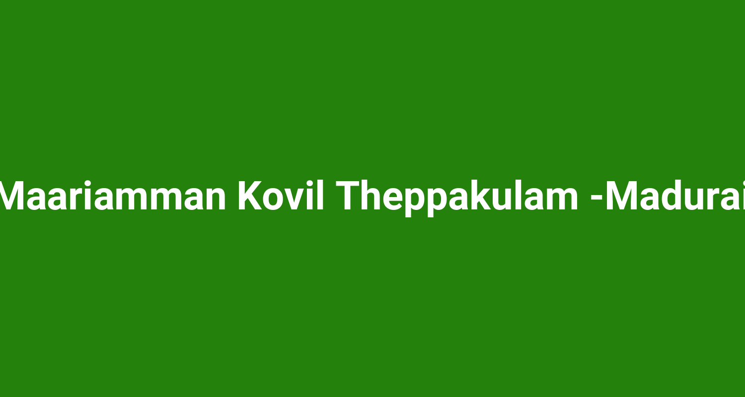 Maariamman Kovil Theppakulam Madurai