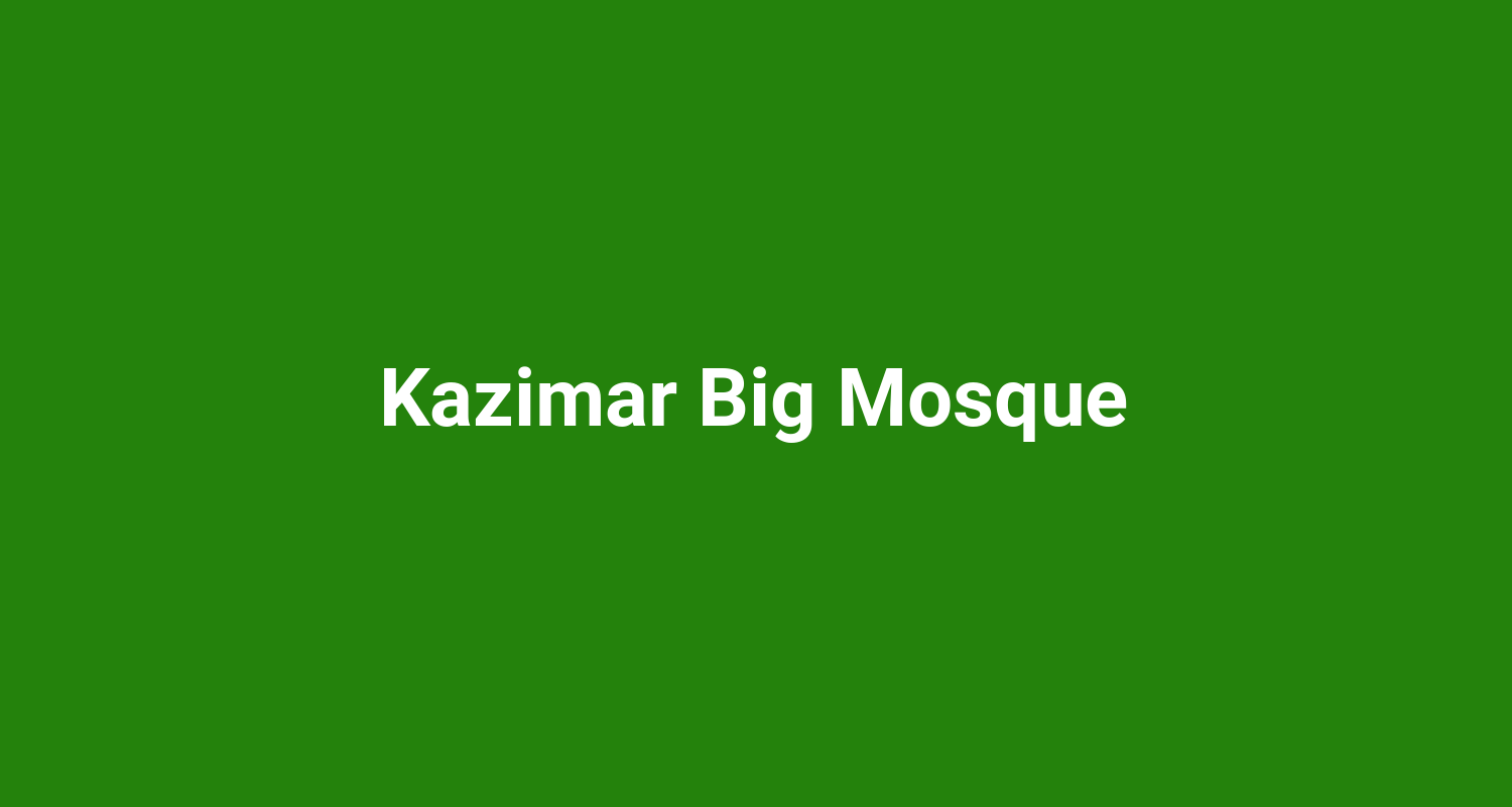 Kazimar Big Mosque