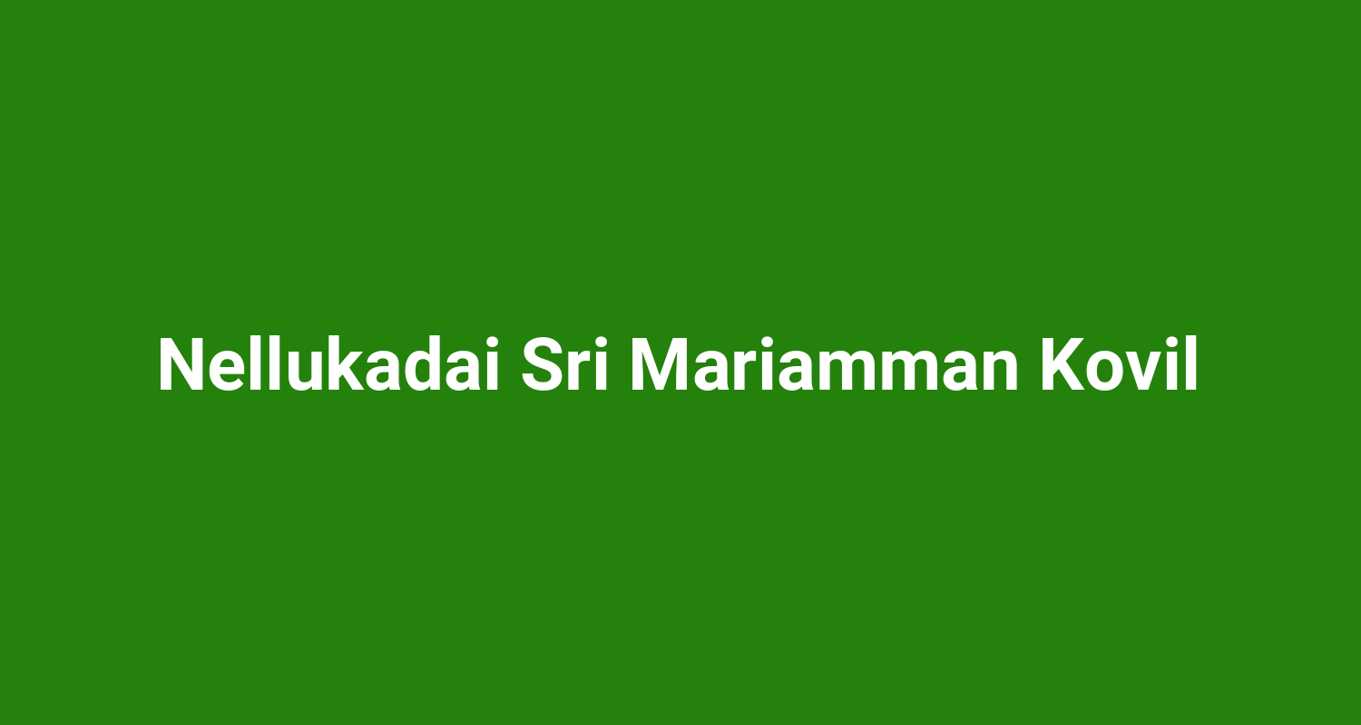 Nellukadai Sri Mariamman Kovil