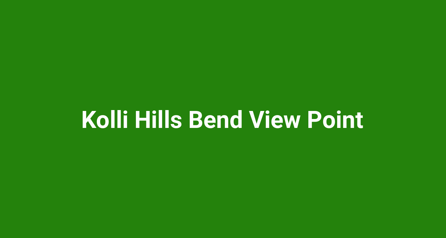 Kolli Hills Bend View Point
