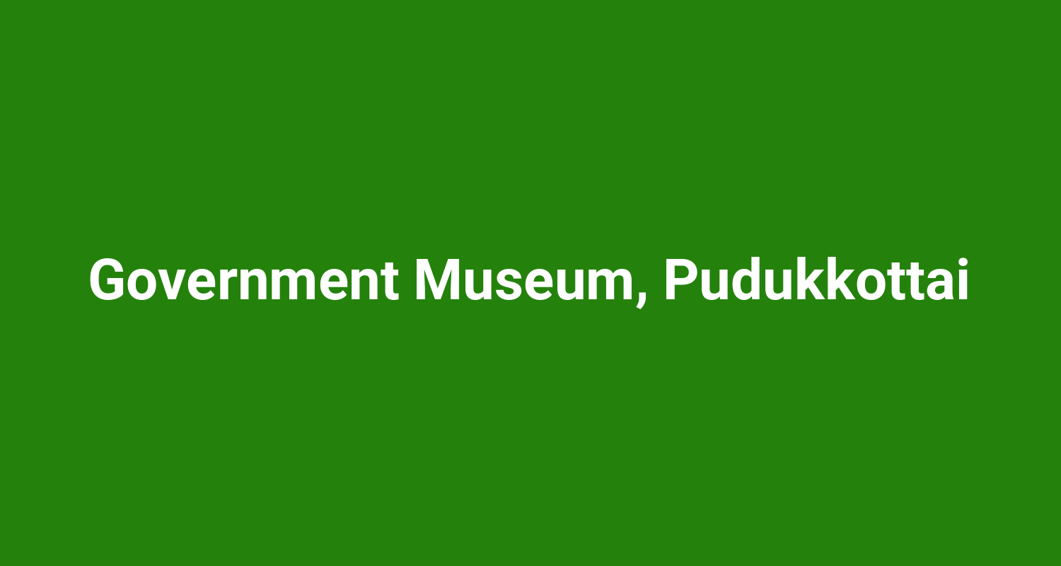 Government Museum Pudukkottai