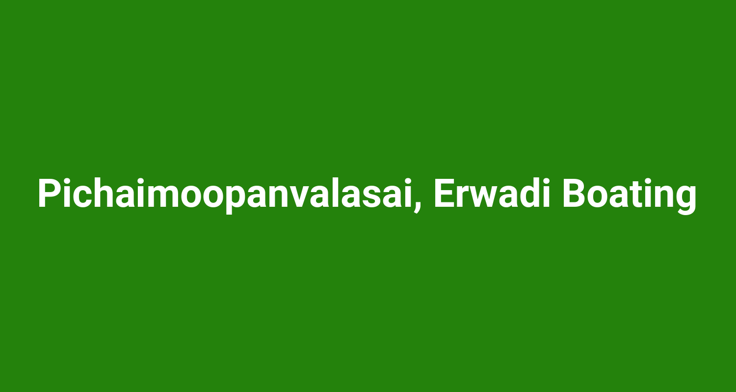 Pichaimoopanvalasai Erwadi Boating