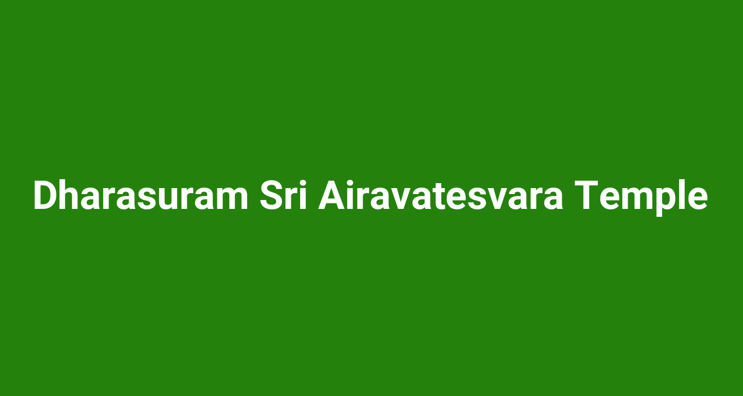 Dharasuram Sri Airavatesvara Temple