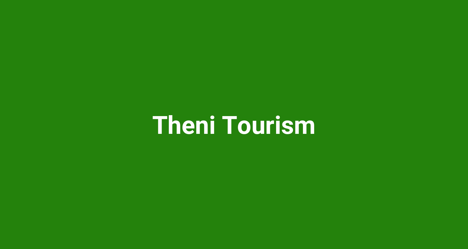 Theni Tourism