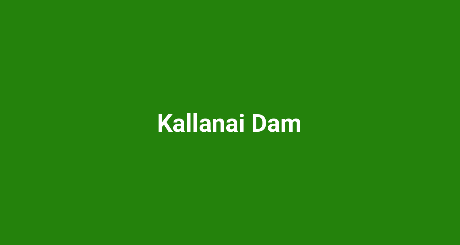 Kallanai Dam