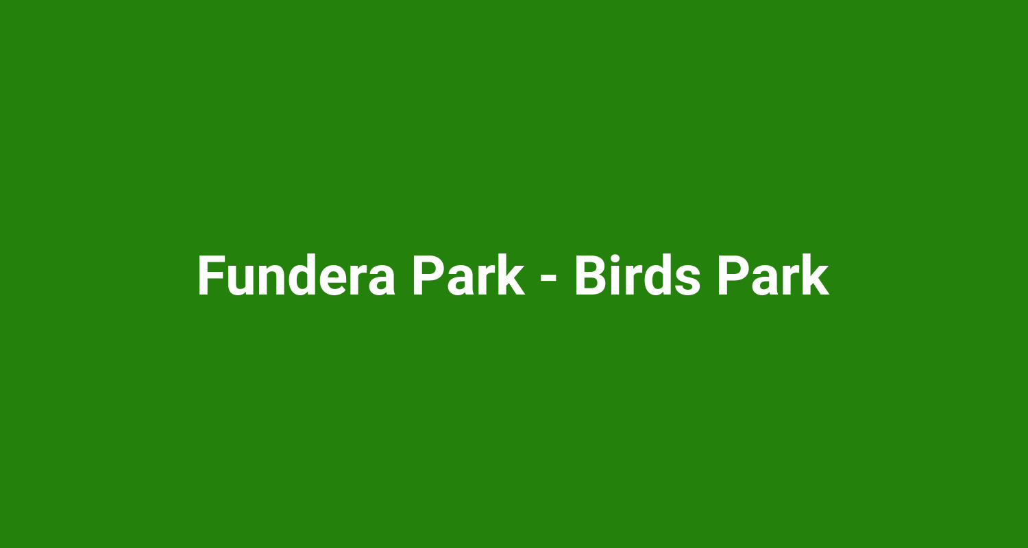 Fundera Park  Birds Park