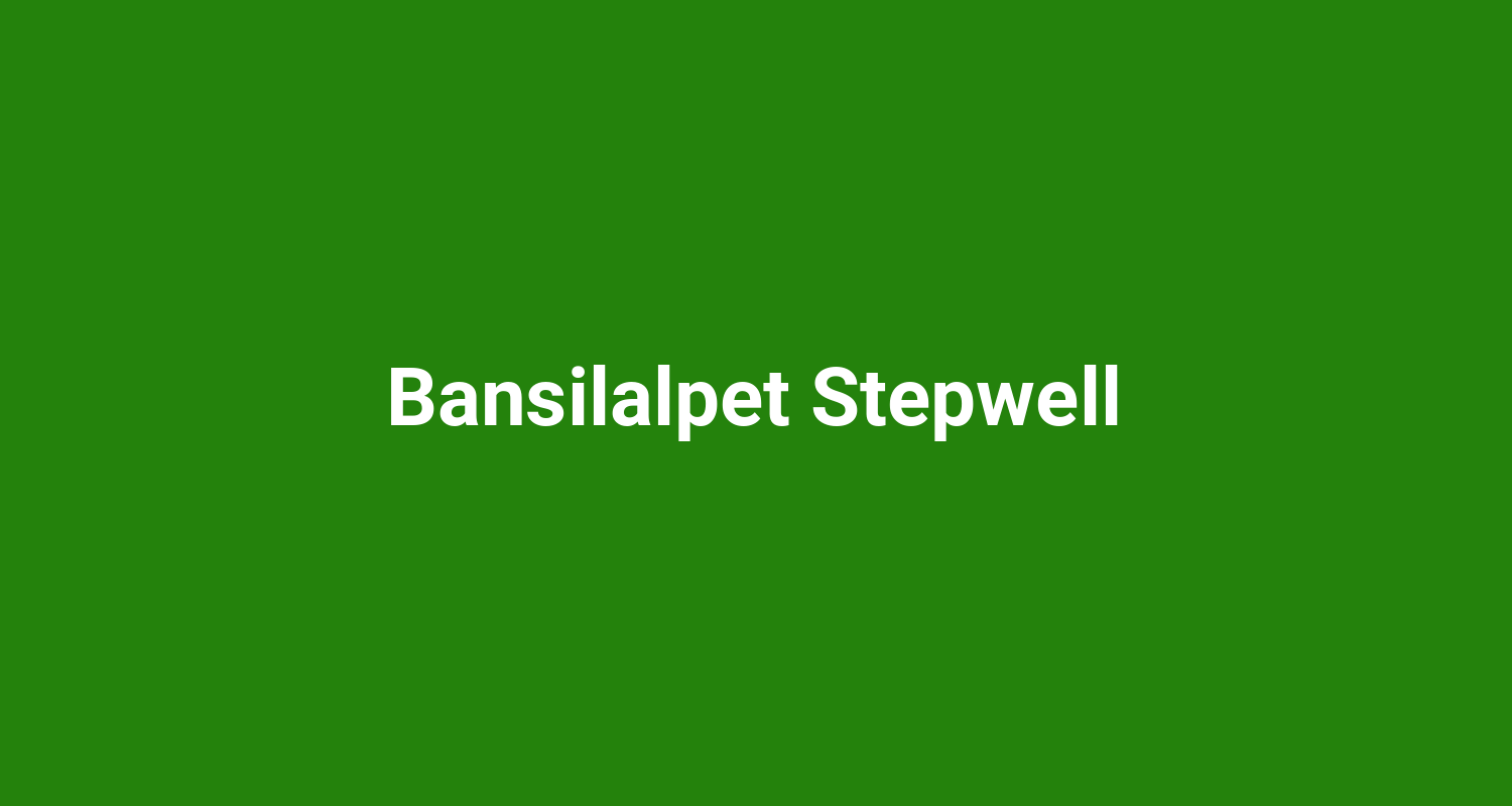 Bansilalpet Stepwell