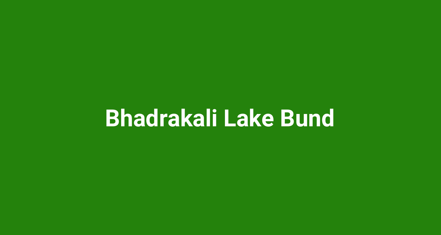 Bhadrakali Lake Bund