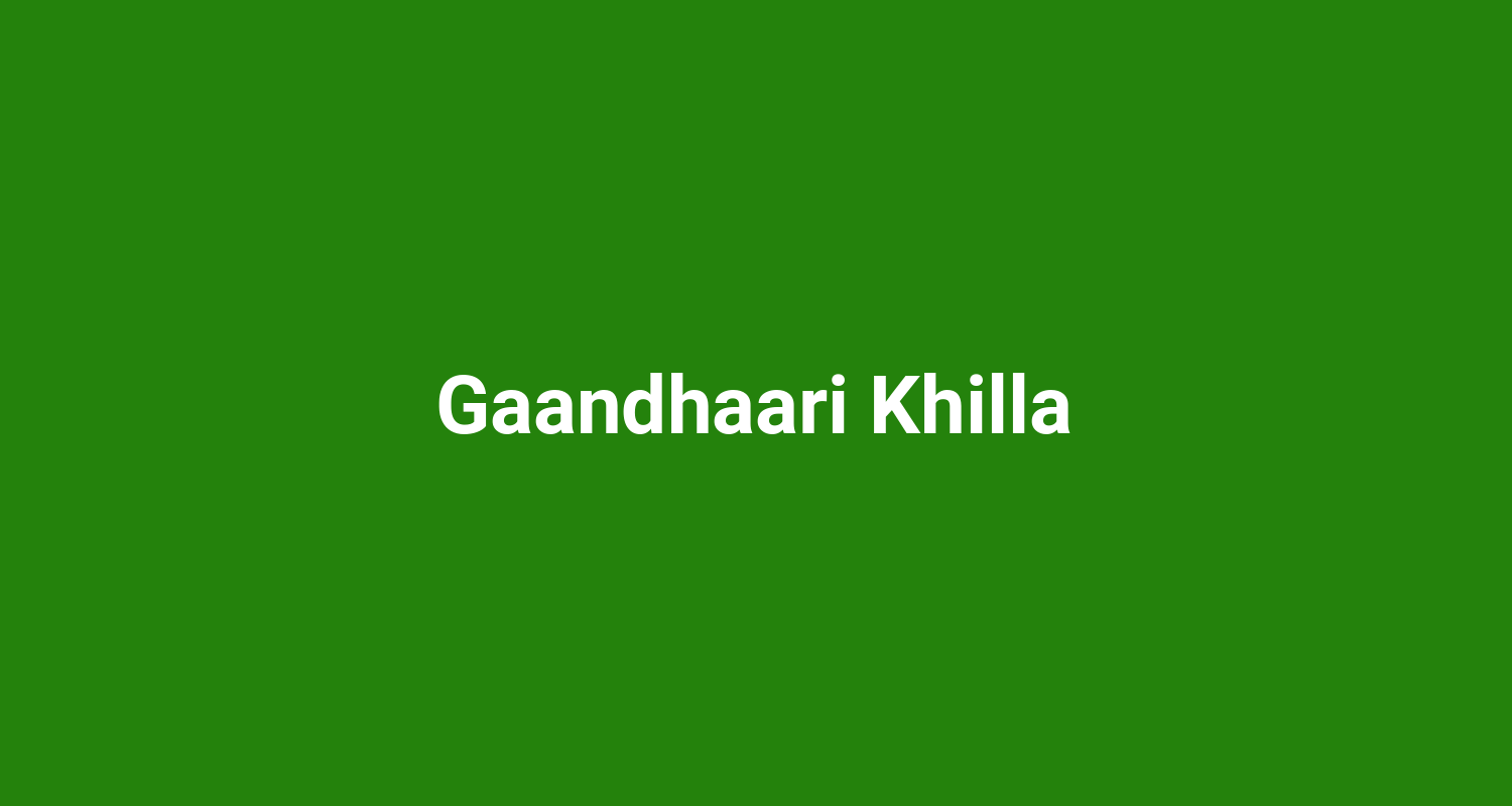 Gaandhaari Khilla