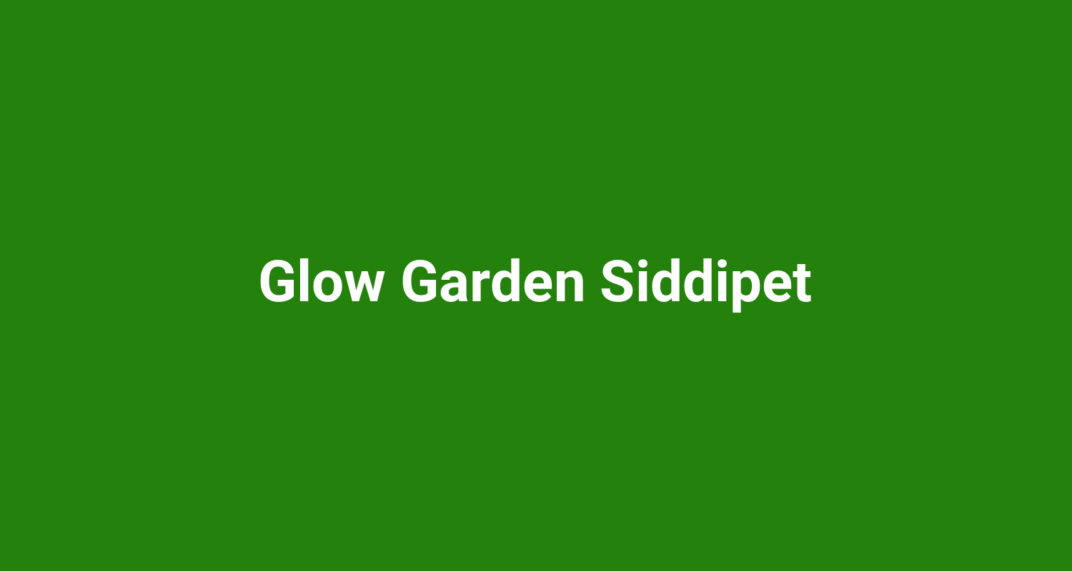 Glow Garden Siddipet