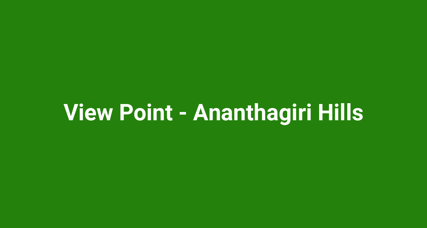 View Point  Ananthagiri Hills
