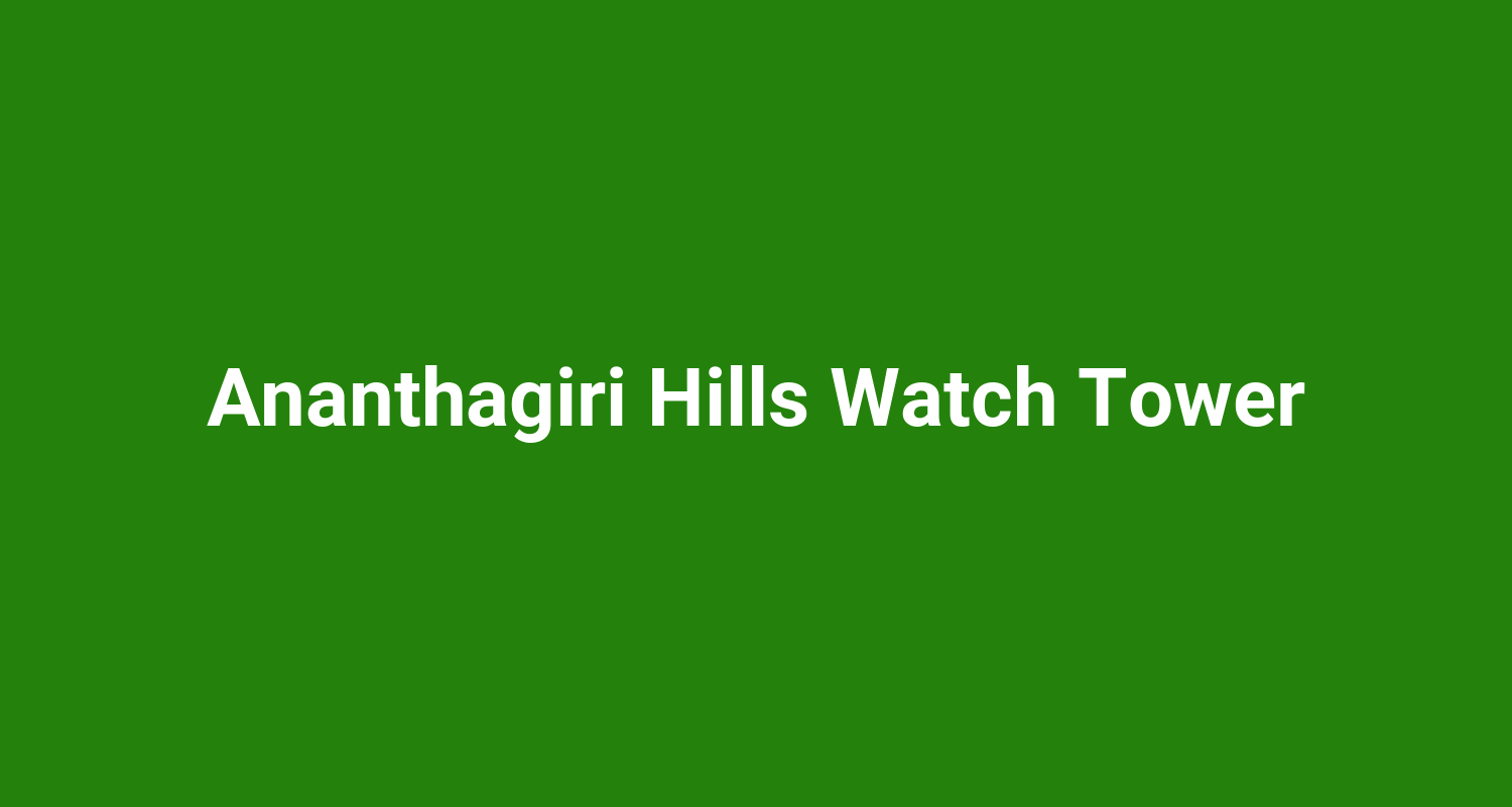 Ananthagiri Hills Watch Tower