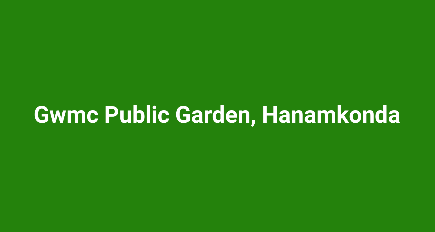Gwmc Public Garden Hanamkonda