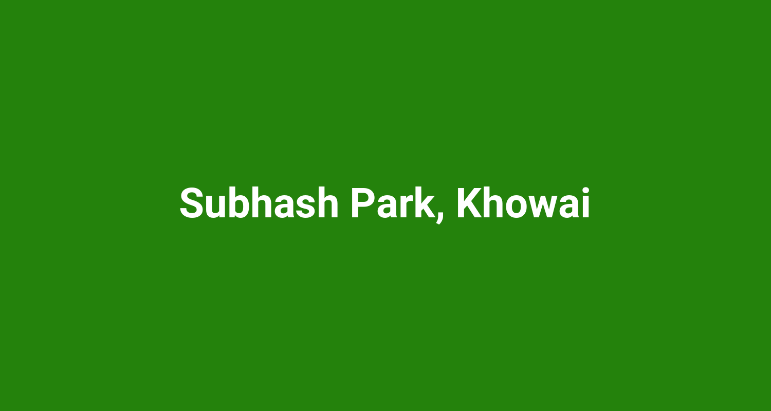 Subhash Park Khowai