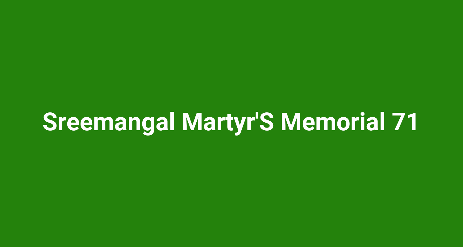 Sreemangal MartyrS Memorial 71