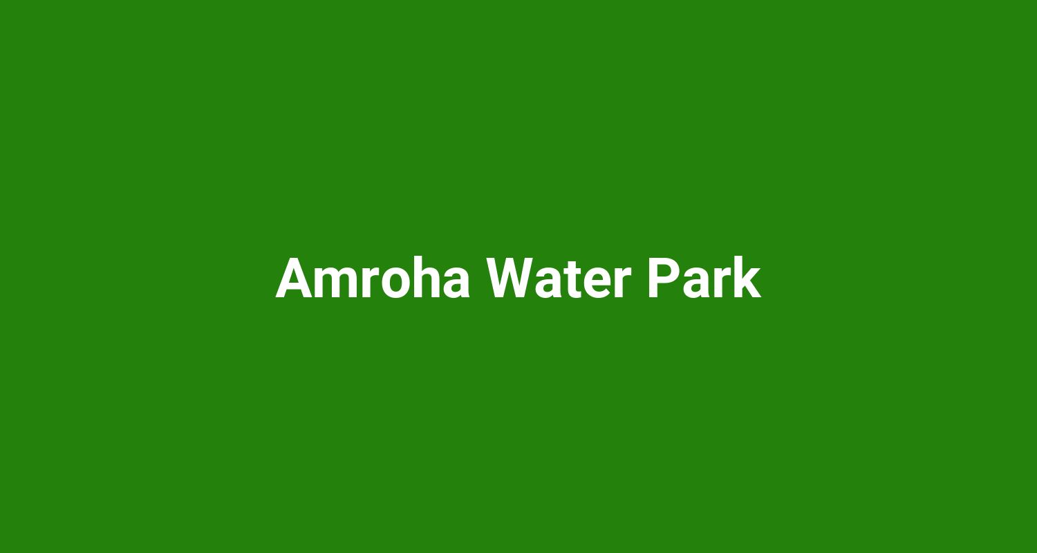 Amroha Water Park