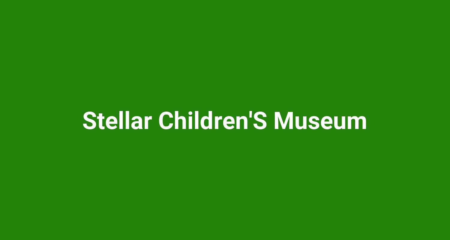 Stellar ChildrenS Museum