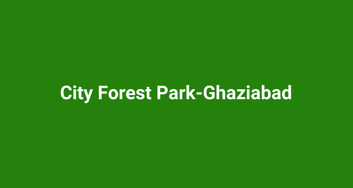 City Forest ParkGhaziabad