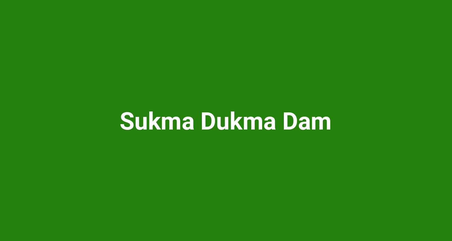 Sukma Dukma Dam