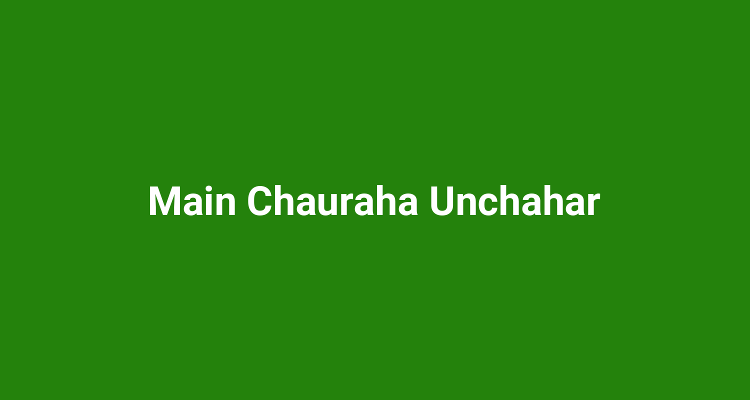 Main Chauraha Unchahar