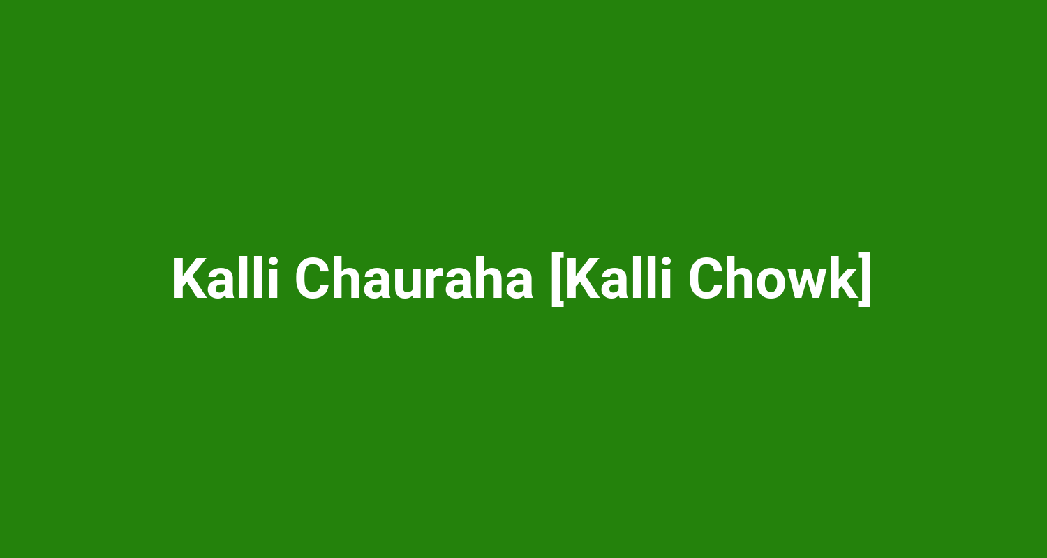 Kalli Chauraha Kalli Chowk
