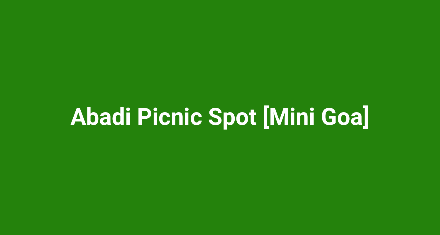 Abadi Picnic Spot Mini Goa