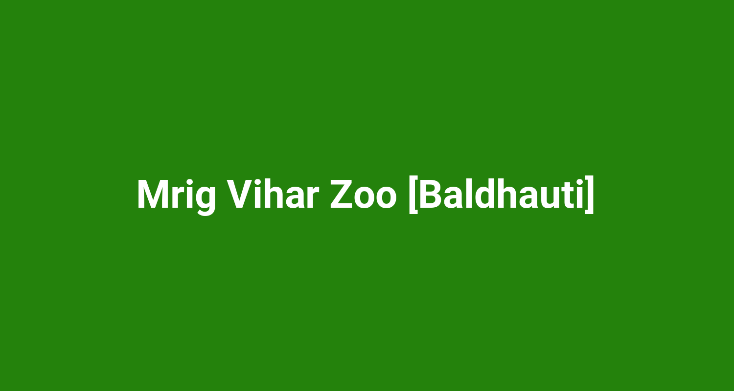 Mrig Vihar Zoo Baldhauti
