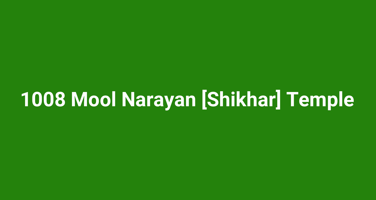 1008 Mool Narayan Shikhar Temple