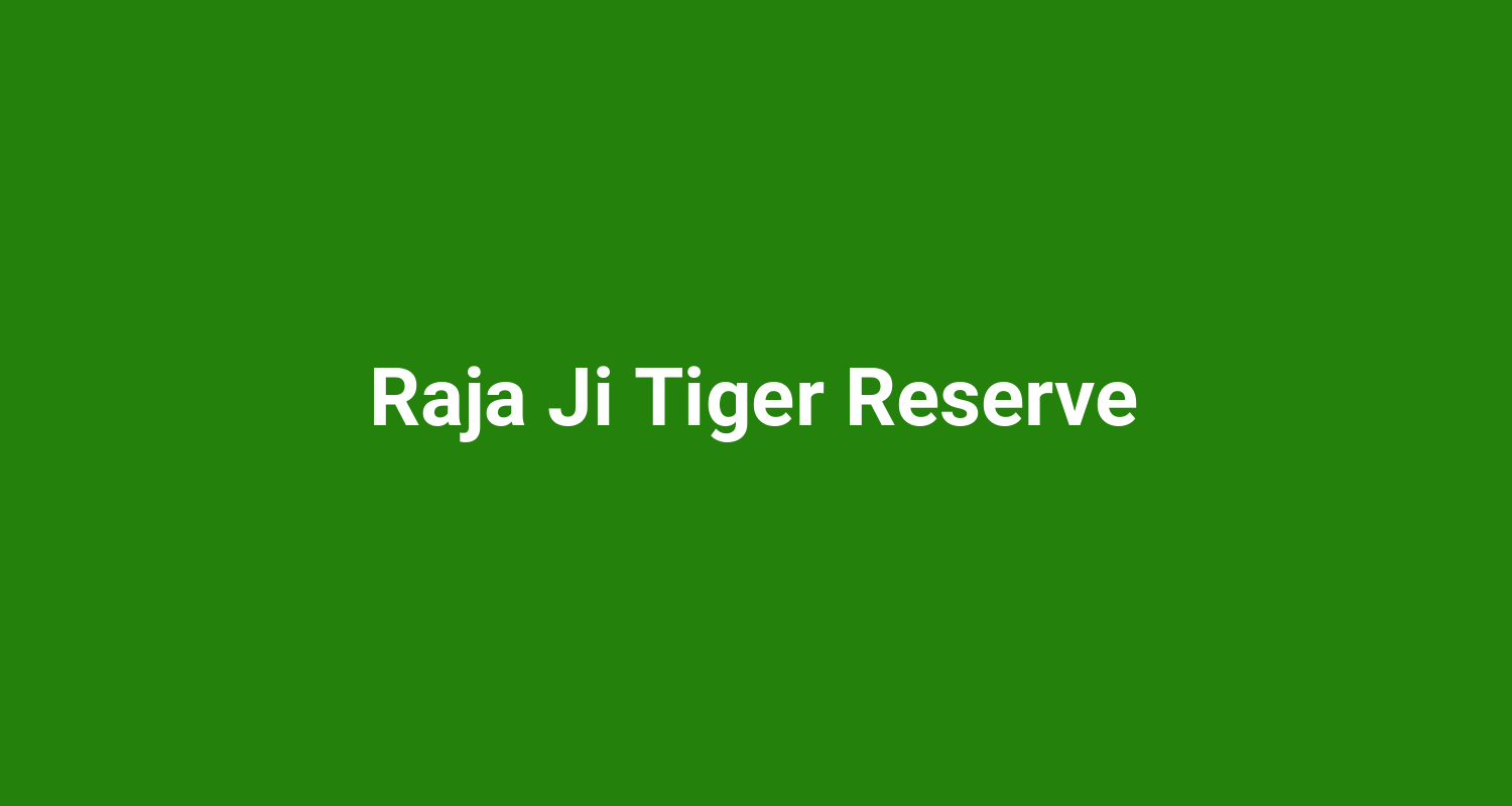 Raja Ji Tiger Reserve