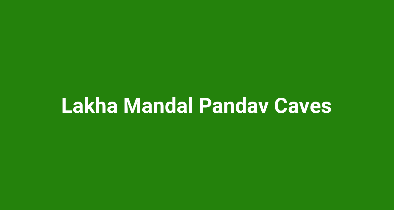 Lakha Mandal Pandav Caves